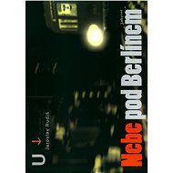 Nebe pod Berlínem - Jaroslav Rudiš