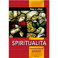 Spiritualita humanitární pomoci - Petr Jílek