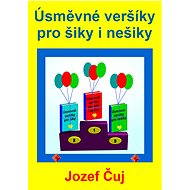 Úsměvné veršíky pro šiky i nešiky - Jozef Čuj