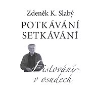 Potkávání setkávání - Zdeněk K. Slabý
