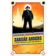 Killer Anders and his friends (and now and then the enemy) - Jonas Jonasson