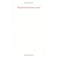 O pošetilosti života i smrti - Bohuslav Brouk