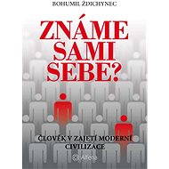 Do we know ourselves? - Bohumil Ždichynec