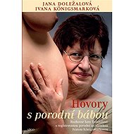 Hovory s porodní bábou - Jana Doležalová