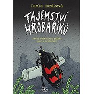 Tajemství Hrobaříků - Pavla Horáková