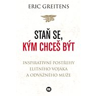 Staň se, kým chceš být - Eric Greitens