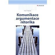 Communication, argumentation, rhetoric - Milan Klapetek