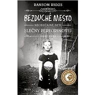 Bezduché mesto Neobyčajné deti slečny Peregrinovej - Ransom Riggs