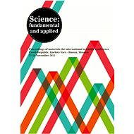 Science fundamental and applied - konferenční materiály