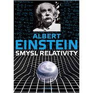 Smysl relativity - Albert Einstein