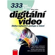 333 tipů a triků pro digitální video - Milan Lajdar