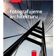 Fotografujeme architekturu - Michal Bartoš