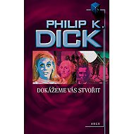 We can create you - Philip K. Dick