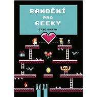 Randění pro geeky - Eric Smith