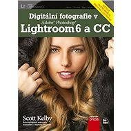 Digitální fotografie v Adobe Photoshop Lightroom 6 a CC - Scott Kelby