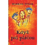 When dogs cry - Markus Zusak