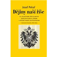 Dějiny naší říše - Prof. Ph.Dr. Josef Pekař