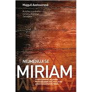 My name is not Miriam - Majgull Axelssonová