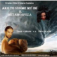 Ako to vidíme my iní 2 – Metamorfoza: Slimák v zákrute v. s. vietor na púšti - Valéria Osztatná