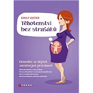 Těhotenství bez strašáků - Emily Oster