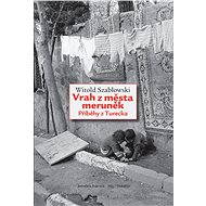 Vrah z města meruněk - Witold Szabłowski