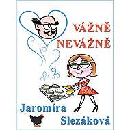 Vážně, nevážně - Jaromíra Slezáková