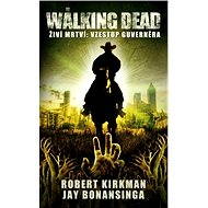 The Walking Dead - Vzestup Guvernéra - Jay Bonansinga  Robert Kirkman
