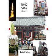 Tokio - Praktický průvodce - Petr Kučera
