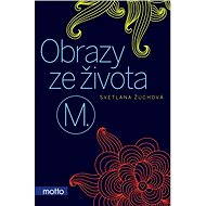 Obrazy ze života M. - Svetlana Žuchová