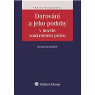 Darování a jeho podoby v novém soukromém právu - David Elischer