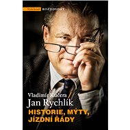 Historie, mýty, jízdní řády - Jan Rychlík