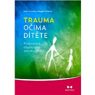 Trauma through the eyes of a child - Peter A. Levine