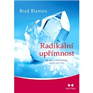Radikální upřímnost - Brad Blanton