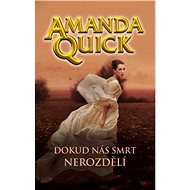 Dokud nás smrt nerozdělí - Amanda Quick