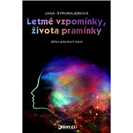 Letmé vzpomínky, života pramínky - Jana Štromajerová