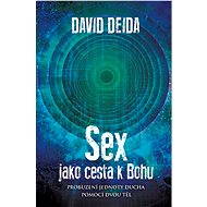 Sex jako cesta k Bohu - David Deida