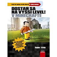 Dostaň sa na vyšší level v Minecrafte [SK] - Stephen O’Brien