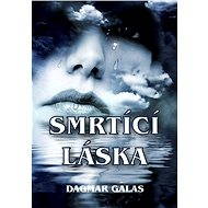 Smrtící láska - Dagmar Galas
