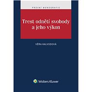 Trest odnětí svobody a jeho výkon - Věra Kalvodová
