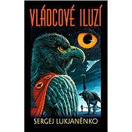 Vládcové iluzí - Sergej Vasiljevič Lukjaněnko