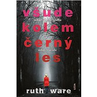 Všude kolem černý les - Ruth Ware