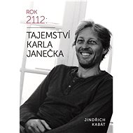 Tajemství Karla Janečka - Jindřich Kabát