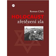 Holocaust – zřetězení zla - Roman Cílek
