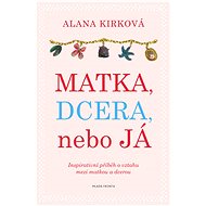 Matka, dcera, nebo já - Alana Kirková