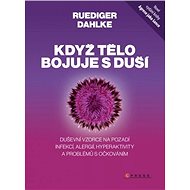 Když tělo bojuje s duší - Ruediger Dahlke