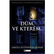 Dům, ve kterém… Smečka ze čtvrtého pokoje - Mariam Petrosjanová