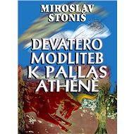 Devatero modliteb k Pallas Athéně - Miroslav Stoniš