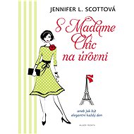 S Madame Chic na úrovni - Jennifer L. Scottová