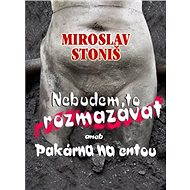 Nebudem to rozmazávat - Miroslav Stoniš