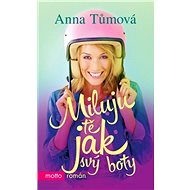 Miluju tě jak svý boty - Anna Tůmová
